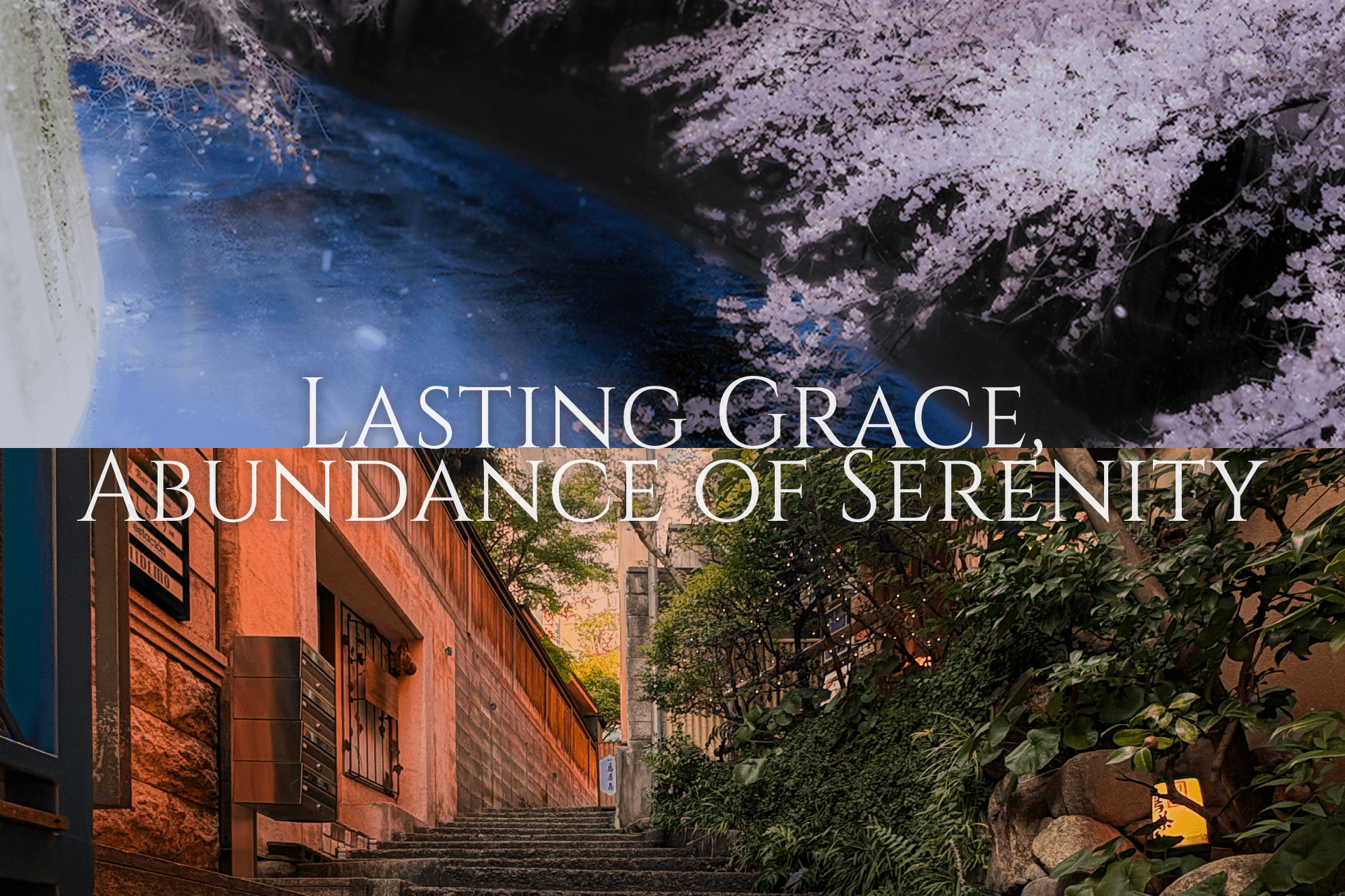 LASTING GRACE,ABUNDANCE OF SERENITY